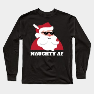 Naughty AF Dirty Santa Christmas Joke Long Sleeve T-Shirt